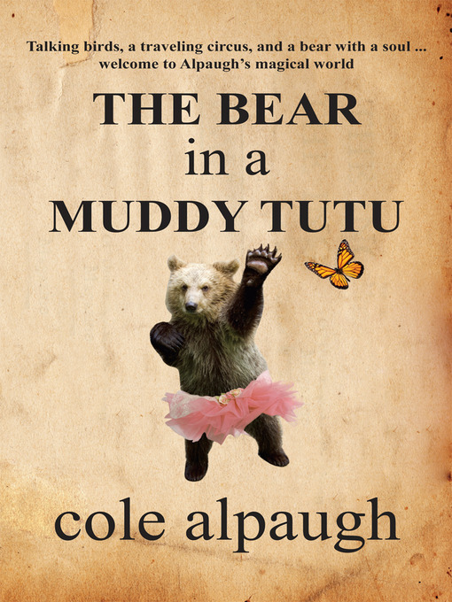 Title details for The Bear in a Muddy Tutu by Cole Alpaugh - Available